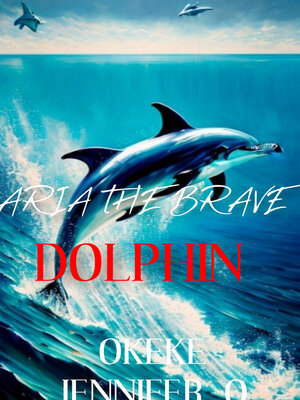 cover image of Aria the Brave Dolphin